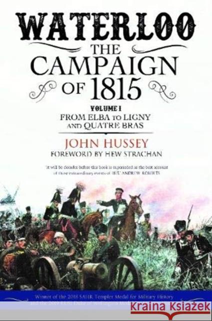 Waterloo: The Campaign of 1815: Volume I: From Elba to Ligny and Quatre Bras John Hussey 9781784384944 Greenhill Books - książka