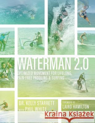 Waterman 2.0: Optimized Movement For Lifelong, Pain-Free Paddling And Surfing Starrett, Kelly 9780692070659 Mobilitywod Inc. - książka