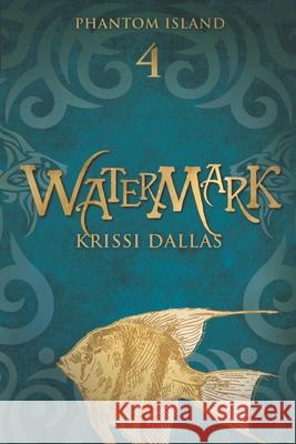 Watermark: Phantom Island Book 4 Krissi Dallas 9781735540863 Thunderfly Productions - książka