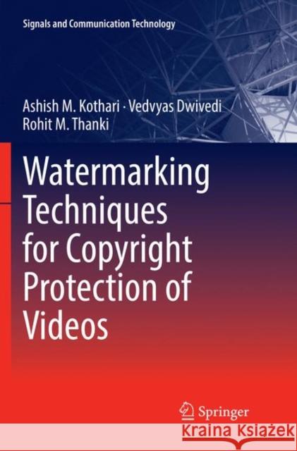 Watermarking Techniques for Copyright Protection of Videos Ashish M. Kothari Vedvyas Dwivedi Rohit M. Thanki 9783030065300 Springer - książka