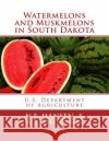 Watermelons and Muskmelons in South Dakota N. E. Hansen W. S. Thornber Dept of Horticulture 9781973791270 Createspace Independent Publishing Platform