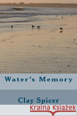 Water's Memory Clay Spicer 9781466463301 Createspace - książka