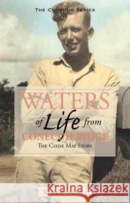 Waters of Life from the Conecuh Ridge: The Clyde May Story Wade Hall 9781603060127 NewSouth Books - książka