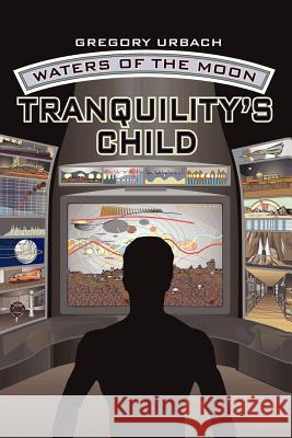 Waters of the Moon: Book One: Tranquility's Child Urbach, Gregory 9780759679863 Authorhouse - książka