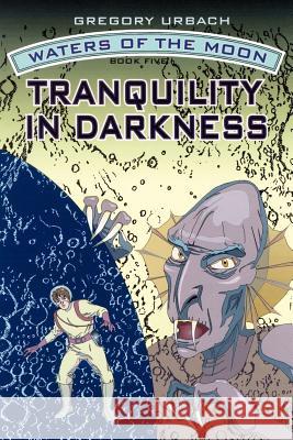 Waters of the Moon: Tranquility in Darkness Urbach, Gregory 9781418464097 Authorhouse - książka