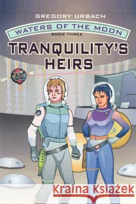 Waters of the Moon: Tranquility's Heirs Urbach, Gregory 9781403371638 Authorhouse - książka