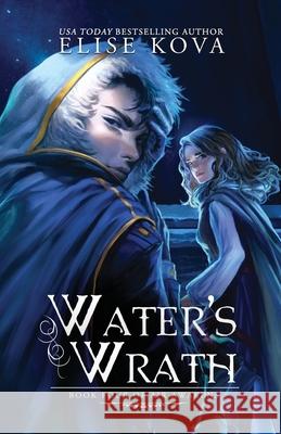 Water's Wrath Elise Kova 9781619844254 Silver Wing Press - książka