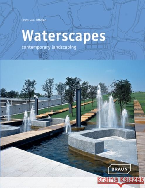 Waterscapes: Contemporary Landscaping Van Uffelen, Chris 9783037680742 Braun - książka