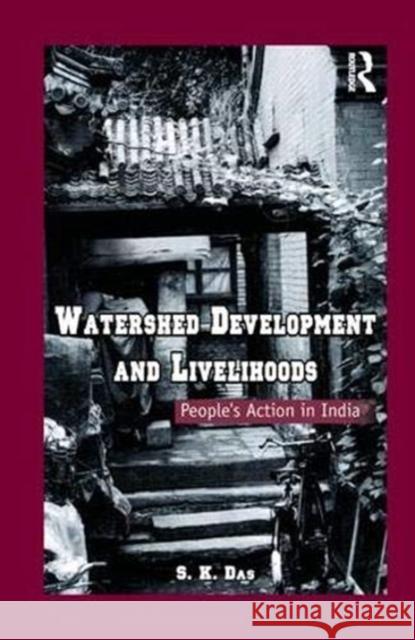 Watershed Development and Livelihoods: People's Action in India Das, S. K. 9781138384187 Taylor and Francis - książka