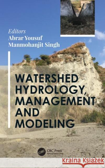 Watershed Hydrology, Management and Modeling Abrar Yousuf Manmohanjit Singh 9781138365643 CRC Press - książka