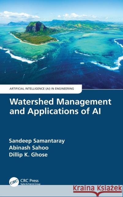 Watershed Management and Applications of AI Sandeep Samantaray Abinash Sahoo Dillip K. Ghose 9780367763060 CRC Press - książka