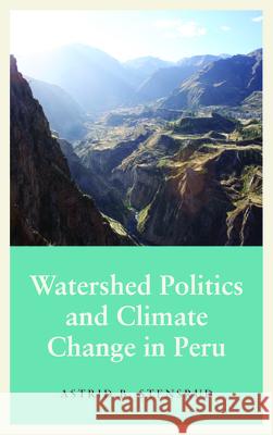 Watershed Politics and Climate Change in Peru Astrid B. Stensrud 9780745340203 Pluto Press (UK) - książka