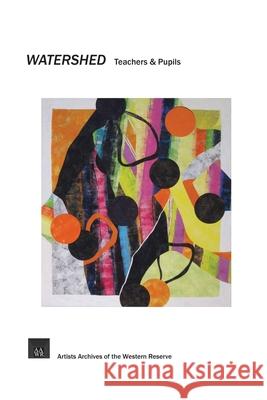 Watershed: Teachers & Pupils The Artists Arch O 9781518811036 Createspace Independent Publishing Platform - książka