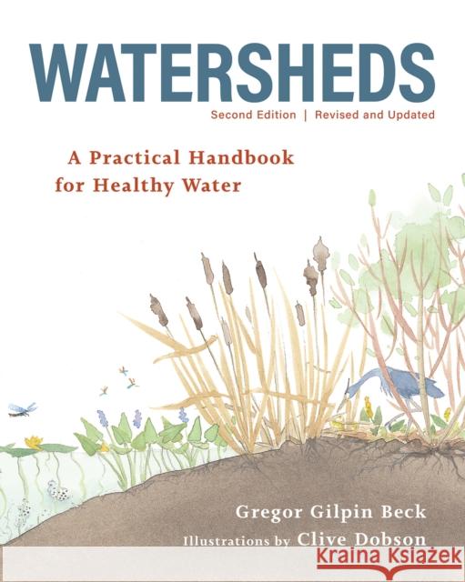 Watersheds: A Practical Handbook for Healthy Water Gregor Beck Clive Dobson 9780228103233 Firefly Books - książka