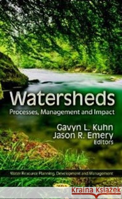 Watersheds: Processes, Management & Impact Gavyn L Kuhn, Jason R Emery 9781620810576 Nova Science Publishers Inc - książka