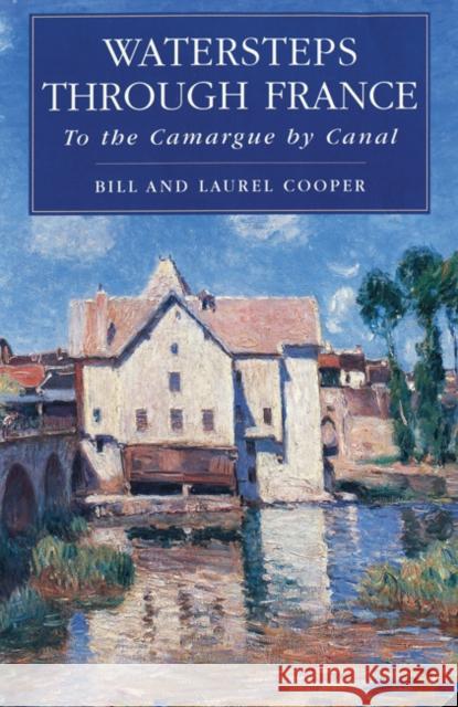 Watersteps Through France: To the Camargue by Canal Bill Cooper, Laurel Cooper 9780713643916 Bloomsbury Publishing PLC - książka