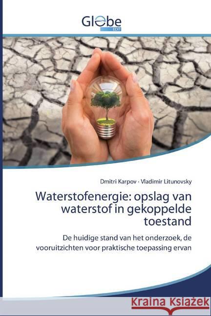Waterstofenergie: opslag van waterstof in gekoppelde toestand : De huidige stand van het onderzoek, de vooruitzichten voor praktische toepassing ervan Karpov, Dmitri; Litunovsky, Vladimir 9786139420612 GlobeEdit - książka