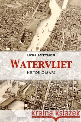 Watervliet: Historic Maps Don Rittner 9780937666678 New Netherland Press - książka