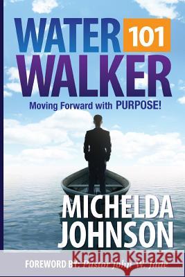 WaterWalker 101: Moving Forward with Purpose Jude, John W. 9781500974572 Createspace - książka
