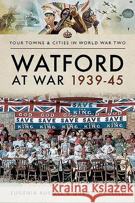 Watford at War 1939-45 Eugenia Russell Quentin Russell 9781473891708 Pen & Sword Military - książka