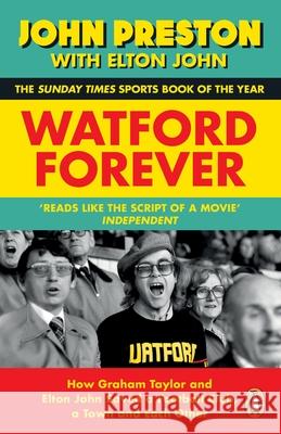 Watford Forever: How Graham Taylor and Elton John Saved a Football Club, a Town and Each Other Elton John 9780241996911 Penguin Books Ltd - książka