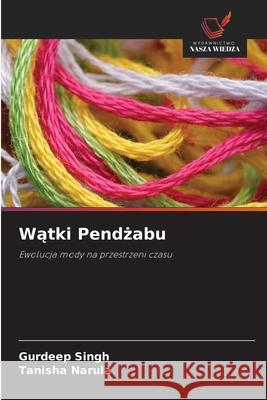 Watki Pendzabu Singh, Gurdeep, Narula, Tanisha 9786202363563 Wydawnictwo Nasza Wiedza - książka