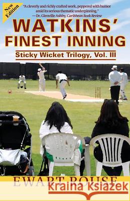 Watkins' Finest Inning: Sticky Wicket Trilogy, Vol. III, a Cricket Novel, New Edition Ewart Rouse 9781522702863 Createspace Independent Publishing Platform - książka