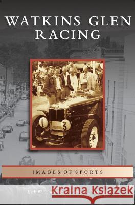 Watkins Glen Racing Kirk W. House Charles R. Mitchell 9781531636227 Arcadia Library Editions - książka