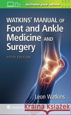 Watkins' Manual of Foot and Ankle Medicine and Surgery Leon Watkins 9781975175528 Wolters Kluwer Health - książka