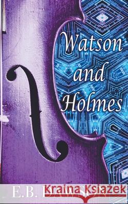 Watson and Holmes E. B. Dawson 9781393764991 E.B. Dawson - książka
