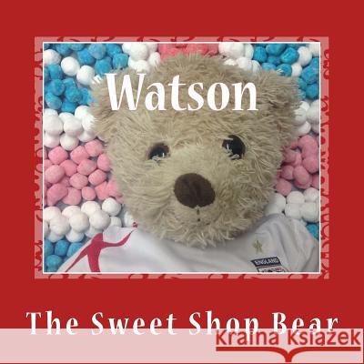 Watson: The Sweet Shop Bear Anna Connor 9781492727606 Createspace - książka