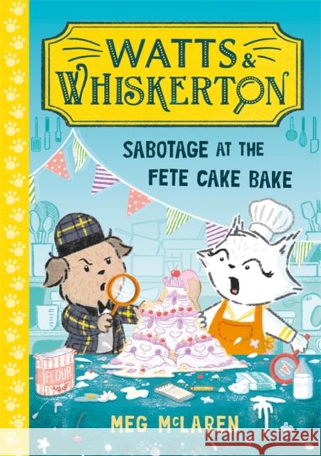Watts & Whiskerton: Sabotage at the Fete Cake Bake Meg McLaren 9781800786615 Templar Publishing - książka