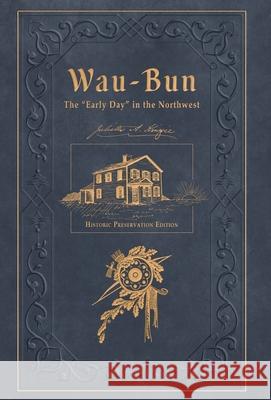 Wau-Bun: The Early Day in the Northwest: Historic Preservation Edition Kinzie, Juliette Magill 9781662910067 Gatekeeper Press - książka