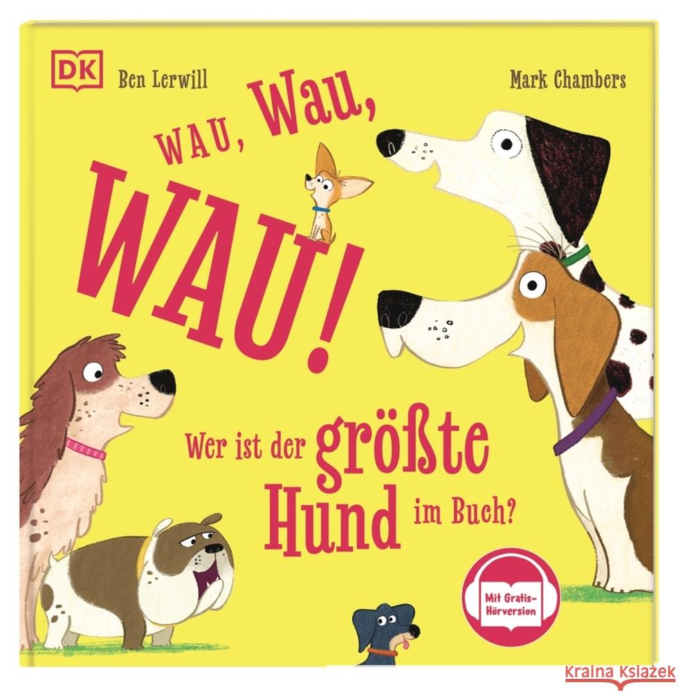 Wau, Wau, WAU! Wer ist der größte Hund im Buch? Lerwill, Ben 9783831052134 Dorling Kindersley Verlag - książka