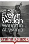 Waugh in Abyssinia Evelyn Waugh 9780141185057 Penguin Books Ltd