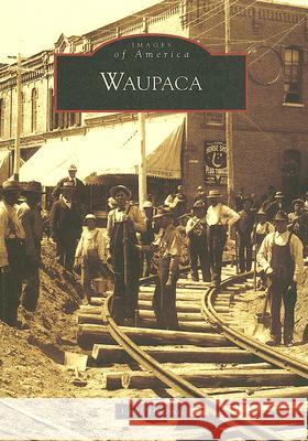 Waupaca Kim J. Heltemes 9780738540207 Arcadia Publishing (SC) - książka