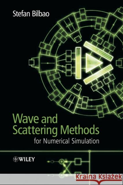 Wave and Scattering Methods for Numerical Simulation Stefan Bilbao 9780470870174 JOHN WILEY AND SONS LTD - książka