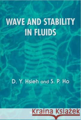 Wave And Stability In Fluids Din-yu Hsieh, S P Ho 9789810218706 World Scientific (RJ) - książka