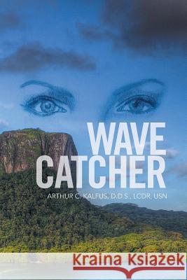 Wave Catcher Lcdr Kalfus, D D S 9781524506070 Xlibris - książka