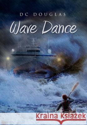 Wave Dance DC Douglas 9781462857999 Xlibris Corporation - książka