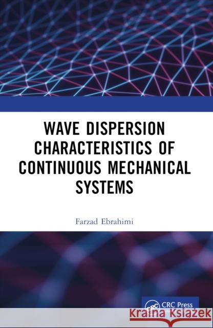Wave Dispersion Characteristics of Continuous Mechanical Systems Farzad Ebrahimi 9781032635972 CRC Press - książka