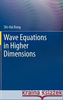 Wave Equations in Higher Dimensions Shi-Hai Dong 9789400719163 Springer - książka