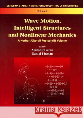 Wave Motion, Intelligent Structures and Nonlinear Mechanics Daniel J. Inman Ardeshir Guran 9789810229818 World Scientific Publishing Company - książka