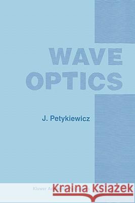 Wave Optics J. Petykiewicz 9789048140657 Not Avail - książka