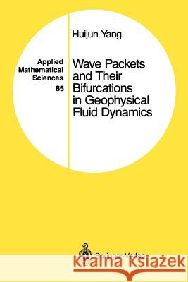 Wave Packets and Their Bifurcations in Geophysical Fluid Dynamics Huijun Yang 9781441930934 Springer - książka