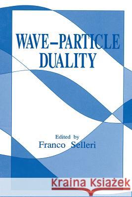 Wave-Particle Duality Franco Selleri 9781461364689 Springer - książka