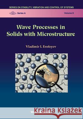 Wave Processes in Solids with Microstructure  9789812382276 World Scientific Publishing Co Pte Ltd - książka