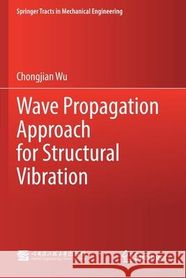 Wave Propagation Approach for Structural Vibration Chongjian Wu 9789811572395 Springer - książka