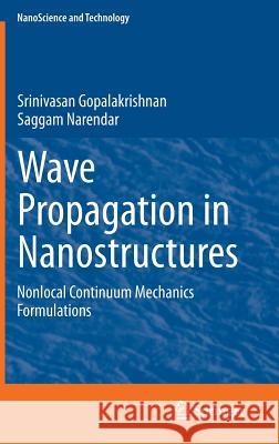 Wave Propagation in Nanostructures: Nonlocal Continuum Mechanics Formulations Gopalakrishnan, Srinivasan 9783319010311 Springer - książka