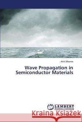 Wave Propagation in Semiconductor Materials Sharma Amit 9783659464669 LAP Lambert Academic Publishing - książka